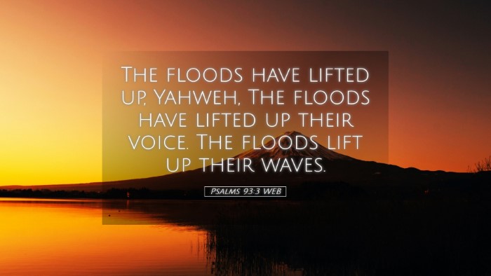 Picture 05 - Psalms 93:3 WEB Desktop Wallpaper - The floods have lifted up, Yahweh, The floods - Desktop Bible Verse Wallpaper