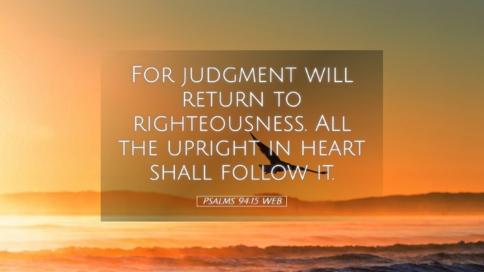 Picture 05 - Psalms 94:15 WEB Desktop Wallpaper - For judgment will return to righteousness. All - Desktop Bible Verse Wallpaper