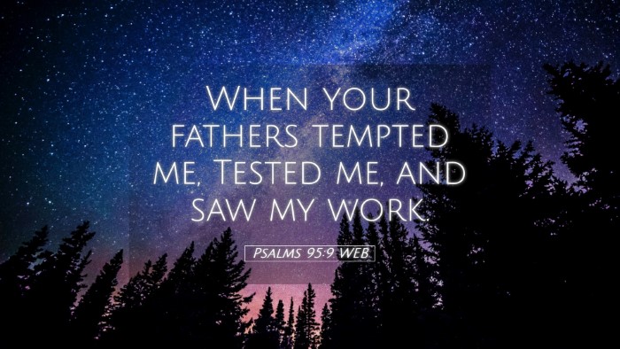 Picture 05 - Psalms 95:9 WEB Desktop Wallpaper - When your fathers tempted me, Tested me, and saw - Desktop Bible Verse Wallpaper