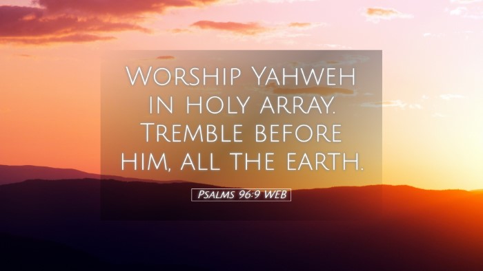 Picture 05 - Psalms 96:9 WEB Desktop Wallpaper - Worship Yahweh in holy array. Tremble before him, - Desktop Bible Verse Wallpaper