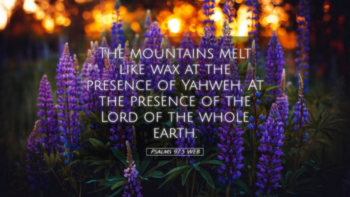 Picture 05 - Psalms 97:5 WEB Desktop Wallpaper - The mountains melt like wax at the presence of - Desktop Bible Verse Wallpaper