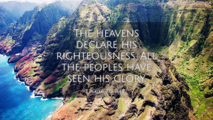 Picture 05 - Psalms 97:6 WEB Desktop Wallpaper - The heavens declare his righteousness. All the - Desktop Bible Verse Wallpaper