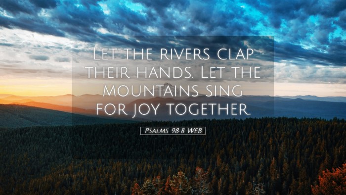 Picture 05 - Psalms 98:8 WEB Desktop Wallpaper - Let the rivers clap their hands. Let the - Desktop Bible Verse Wallpaper