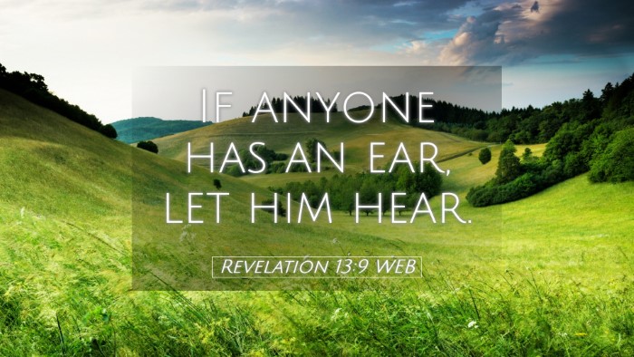 Picture 05 - Revelation 13:9 WEB Desktop Wallpaper - If anyone has an ear, let him - Desktop Bible Verse Wallpaper