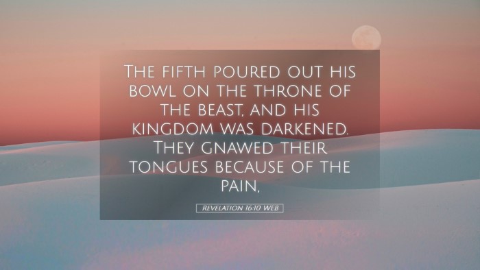 Picture 05 - Revelation 16:10 WEB Desktop Wallpaper - The fifth poured out his bowl on the throne of - Desktop Bible Verse Wallpaper