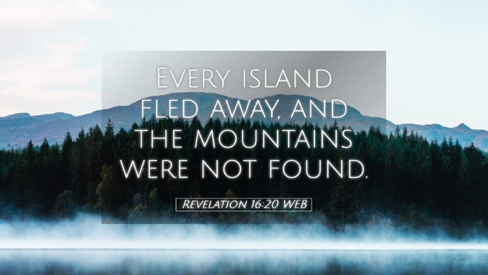 Picture 05 - Revelation 16:20 WEB Desktop Wallpaper - Every island fled away, and the mountains were - Desktop Bible Verse Wallpaper