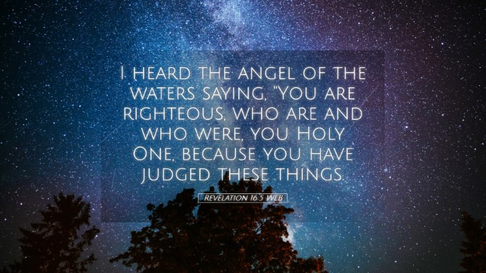 Picture 05 - Revelation 16:5 WEB Desktop Wallpaper - I heard the angel of the waters saying, 