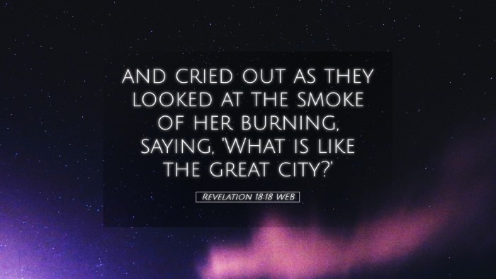 Picture 05 - Revelation 18:18 WEB Desktop Wallpaper - and cried out as they looked at the smoke of her - Desktop Bible Verse Wallpaper