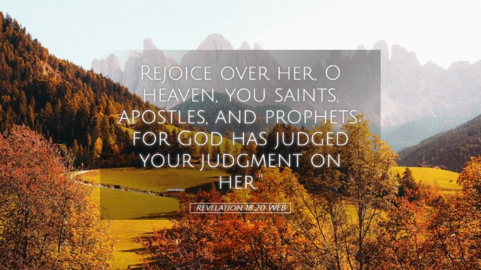 Picture 05 - Revelation 18:20 WEB Desktop Wallpaper - Rejoice over her, O heaven, you saints, apostles, - Desktop Bible Verse Wallpaper