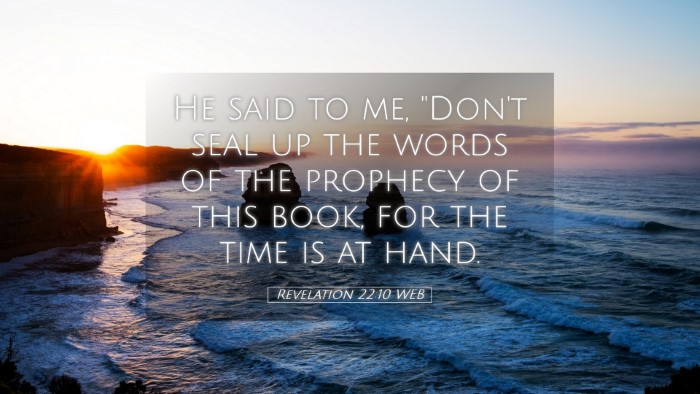 Picture 05 - Revelation 22:10 WEB Desktop Wallpaper - He said to me, 