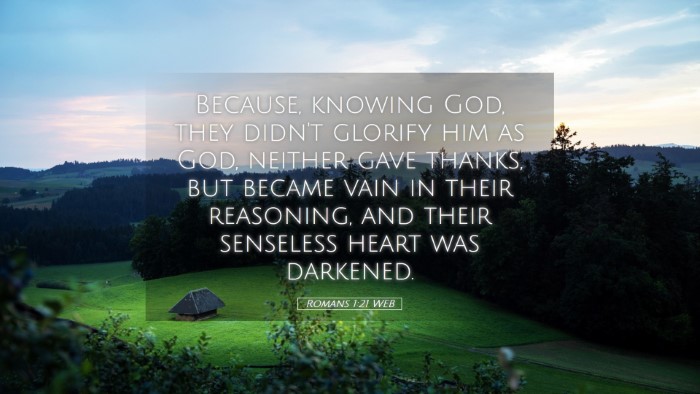 Picture 05 - Romans 1:21 WEB Desktop Wallpaper - Because, knowing God, they didn't glorify him as - Desktop Bible Verse Wallpaper