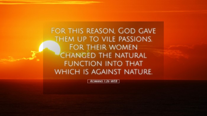 Picture 05 - Romans 1:26 WEB Desktop Wallpaper - For this reason, God gave them up to vile - Desktop Bible Verse Wallpaper