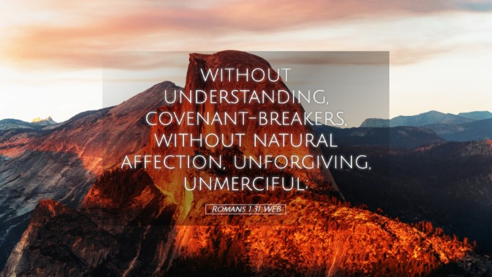 Picture 05 - Romans 1:31 WEB Desktop Wallpaper - without understanding, covenant-breakers, without - Desktop Bible Verse Wallpaper