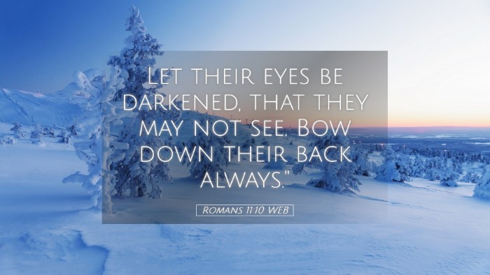 Picture 05 - Romans 11:10 WEB Desktop Wallpaper - Let their eyes be darkened, that they may not - Desktop Bible Verse Wallpaper