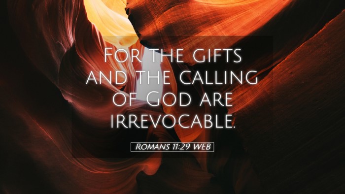 Picture 05 - Romans 11:29 WEB Desktop Wallpaper - For the gifts and the calling of God are - Desktop Bible Verse Wallpaper
