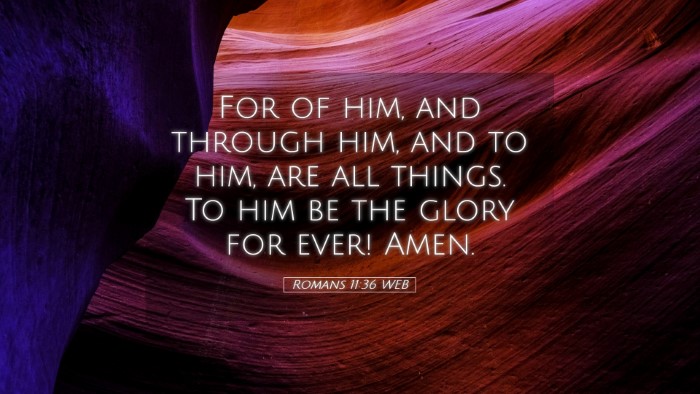 Picture 05 - Romans 11:36 WEB Desktop Wallpaper - For of him, and through him, and to him, are all - Desktop Bible Verse Wallpaper