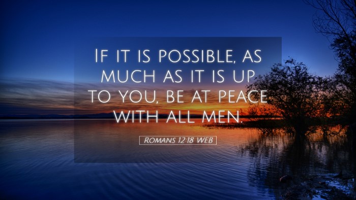 Picture 05 - Romans 12:18 WEB Desktop Wallpaper - If it is possible, as much as it is up to you, be - Desktop Bible Verse Wallpaper
