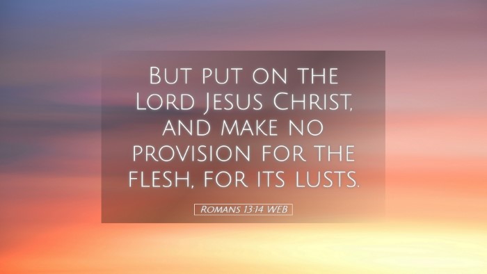 Picture 05 - Romans 13:14 WEB Desktop Wallpaper - But put on the Lord Jesus Christ, and make no - Desktop Bible Verse Wallpaper