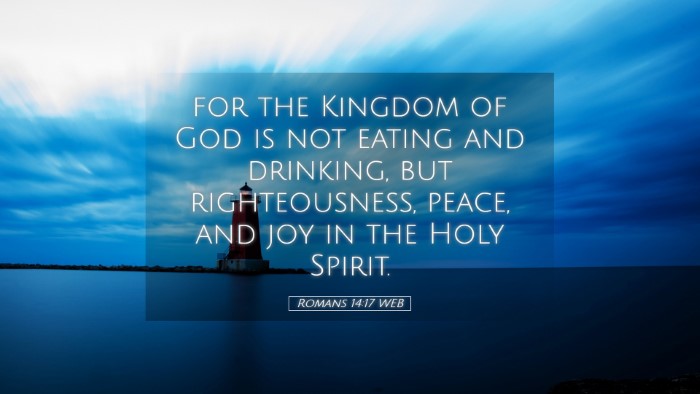Picture 05 - Romans 14:17 WEB Desktop Wallpaper - for the Kingdom of God is not eating and - Desktop Bible Verse Wallpaper