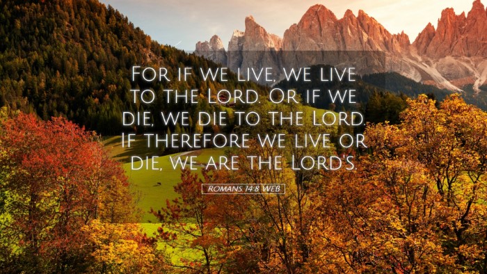 Picture 05 - Romans 14:8 WEB Desktop Wallpaper - For if we live, we live to the Lord. Or if we - Desktop Bible Verse Wallpaper