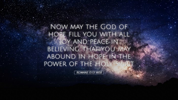 Picture 05 - Romans 15:13 WEB Desktop Wallpaper - Now may the God of hope fill you with all joy and - Desktop Bible Verse Wallpaper