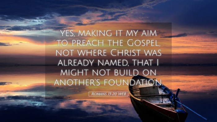 Picture 05 - Romans 15:20 WEB Desktop Wallpaper - yes, making it my aim to preach the Gospel, not - Desktop Bible Verse Wallpaper