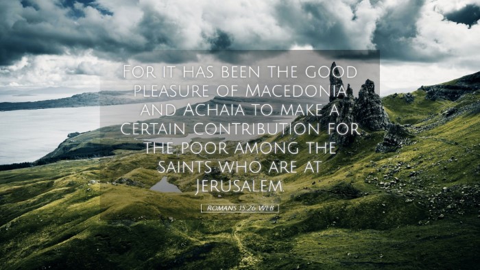 Picture 05 - Romans 15:26 WEB Desktop Wallpaper - For it has been the good pleasure of Macedonia - Desktop Bible Verse Wallpaper