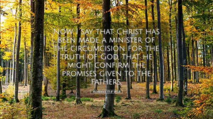 Picture 05 - Romans 15:8 WEB Desktop Wallpaper - Now I say that Christ has been made a minister of - Desktop Bible Verse Wallpaper