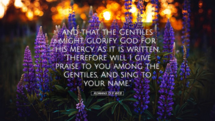 Picture 05 - Romans 15:9 WEB Desktop Wallpaper - and that the Gentiles might glorify God for his - Desktop Bible Verse Wallpaper