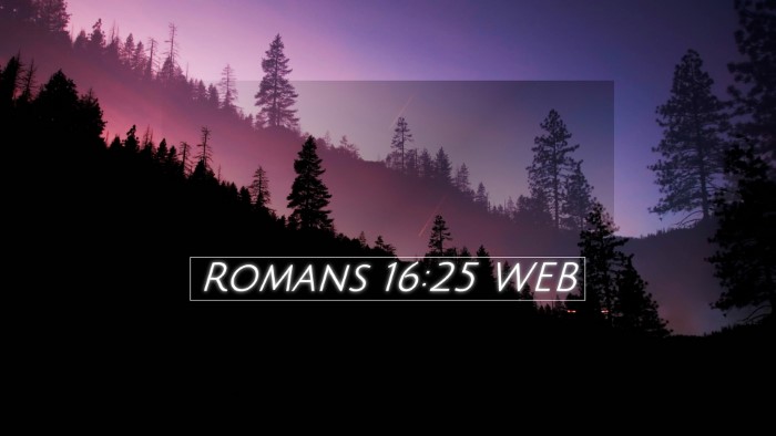Picture 05 - Romans 16:25 WEB Desktop Wallpaper -  - Desktop Bible Verse Wallpaper