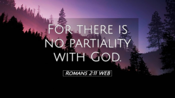 Picture 05 - Romans 2:11 WEB Desktop Wallpaper - For there is no partiality with - Desktop Bible Verse Wallpaper