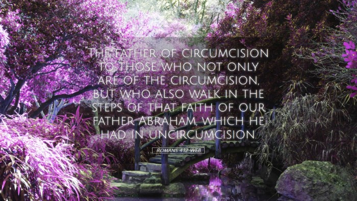 Picture 05 - Romans 4:12 WEB Desktop Wallpaper - The father of circumcision to those who not only - Desktop Bible Verse Wallpaper