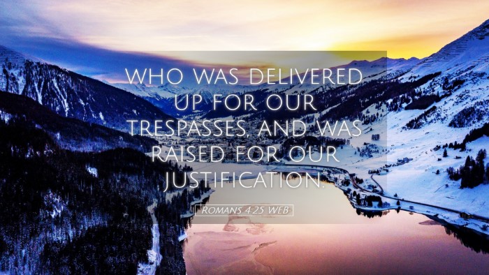 Picture 05 - Romans 4:25 WEB Desktop Wallpaper - who was delivered up for our trespasses, and was - Desktop Bible Verse Wallpaper