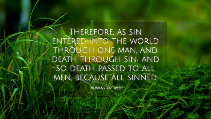 Picture 05 - Romans 5:12 WEB Desktop Wallpaper - Therefore, as sin entered into the world through - Desktop Bible Verse Wallpaper