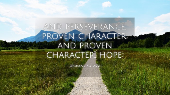 Picture 05 - Romans 5:4 WEB Desktop Wallpaper - and perseverance, proven character; and proven - Desktop Bible Verse Wallpaper