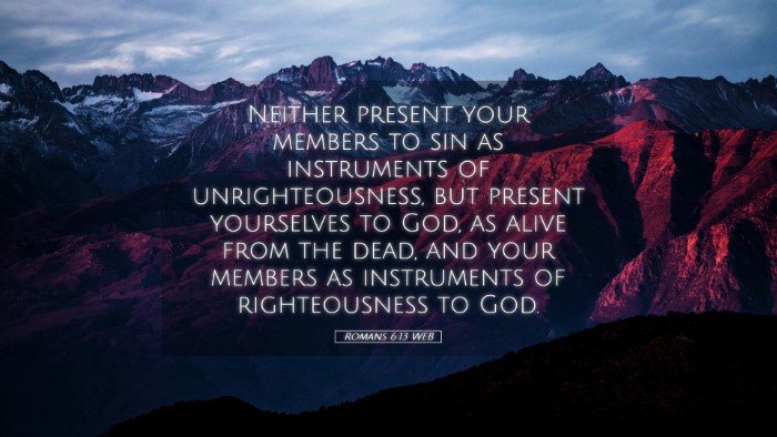 Picture 05 - Romans 6:13 WEB Desktop Wallpaper - Neither present your members to sin as - Desktop Bible Verse Wallpaper