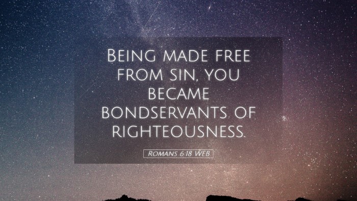 Picture 05 - Romans 6:18 WEB Desktop Wallpaper - Being made free from sin, you became bondservants - Desktop Bible Verse Wallpaper