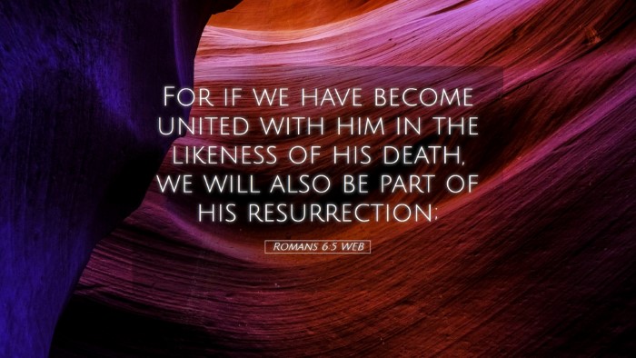 Picture 05 - Romans 6:5 WEB Desktop Wallpaper - For if we have become united with him in the - Desktop Bible Verse Wallpaper
