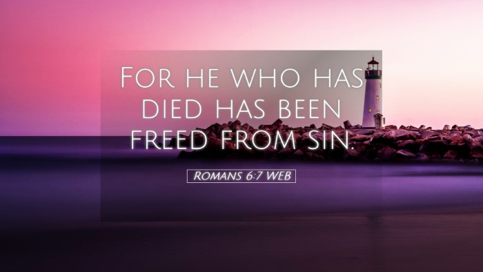 Picture 05 - Romans 6:7 WEB Desktop Wallpaper - For he who has died has been freed from - Desktop Bible Verse Wallpaper