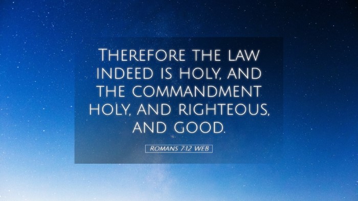 Picture 05 - Romans 7:12 WEB Desktop Wallpaper - Therefore the law indeed is holy, and the - Desktop Bible Verse Wallpaper