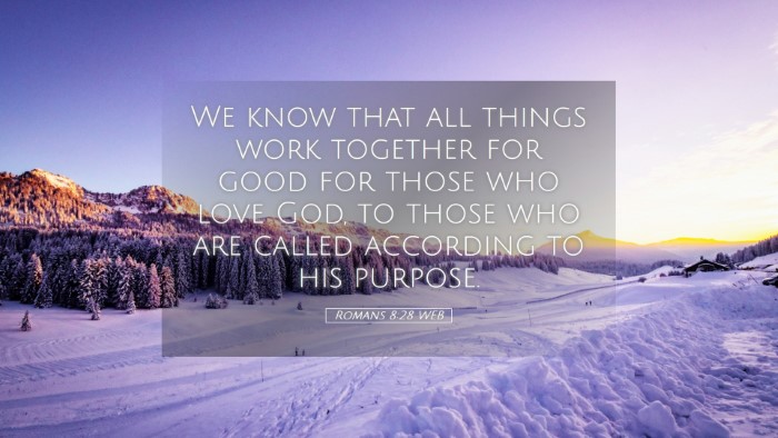 Picture 05 - Romans 8:28 WEB Desktop Wallpaper - We know that all things work together for good - Desktop Bible Verse Wallpaper