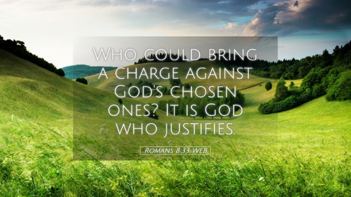 Picture 05 - Romans 8:33 WEB Desktop Wallpaper - Who could bring a charge against God's chosen - Desktop Bible Verse Wallpaper
