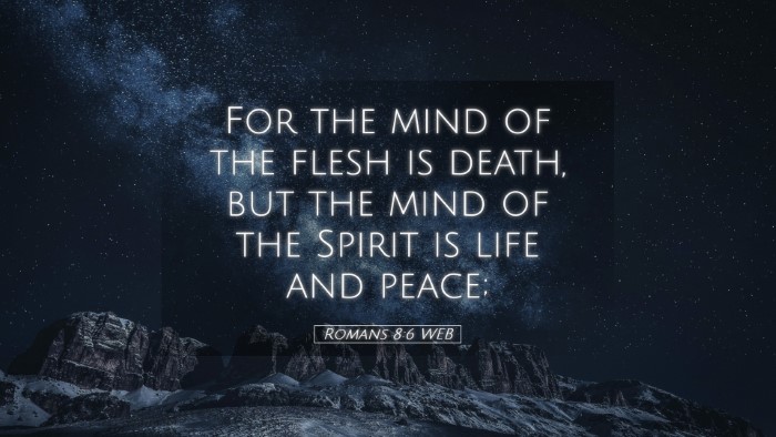 Picture 05 - Romans 8:6 WEB Desktop Wallpaper - For the mind of the flesh is death, but the mind - Desktop Bible Verse Wallpaper