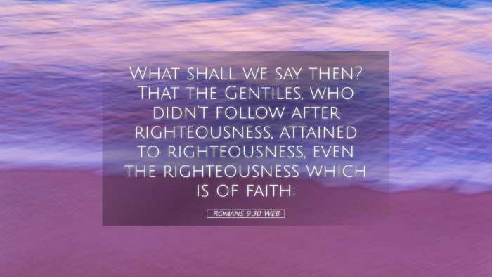 Picture 05 - Romans 9:30 WEB Desktop Wallpaper - What shall we say then? That the Gentiles, who - Desktop Bible Verse Wallpaper