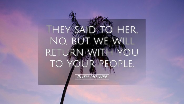 Picture 05 - Ruth 1:10 WEB Desktop Wallpaper - They said to her, No, but we will return with you - Desktop Bible Verse Wallpaper
