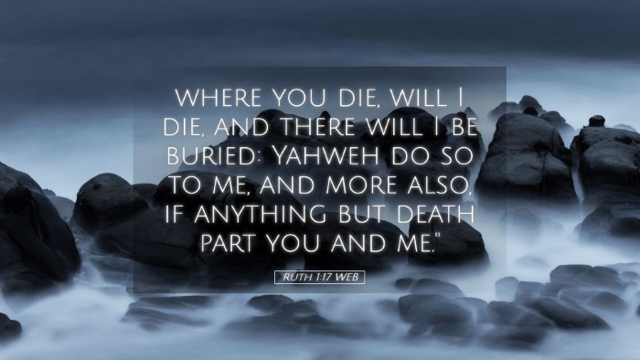 Picture 05 - Ruth 1:17 WEB Desktop Wallpaper - where you die, will I die, and there will I be - Desktop Bible Verse Wallpaper