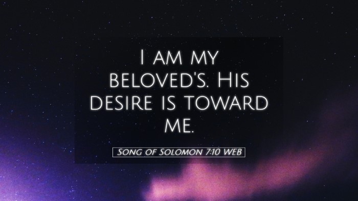 Picture 05 - Song of Solomon 7:10 WEB Desktop Wallpaper - I am my beloved's. His desire is toward - Desktop Bible Verse Wallpaper