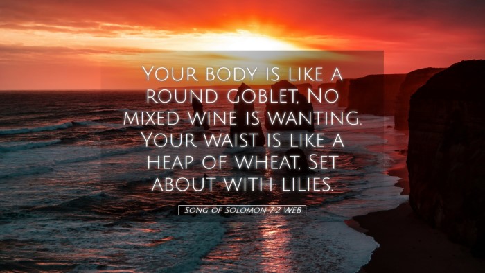 Picture 05 - Song of Solomon 7:2 WEB Desktop Wallpaper - Your body is like a round goblet, No mixed wine - Desktop Bible Verse Wallpaper