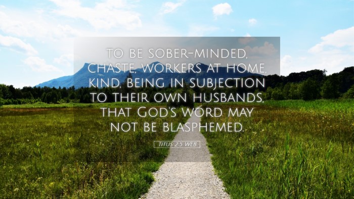 Picture 05 - Titus 2:5 WEB Desktop Wallpaper - to be sober-minded, chaste, workers at home, - Desktop Bible Verse Wallpaper
