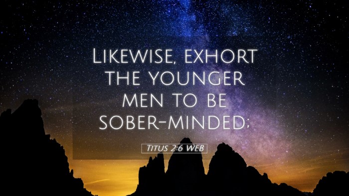 Picture 05 - Titus 2:6 WEB Desktop Wallpaper - Likewise, exhort the younger men to be - Desktop Bible Verse Wallpaper